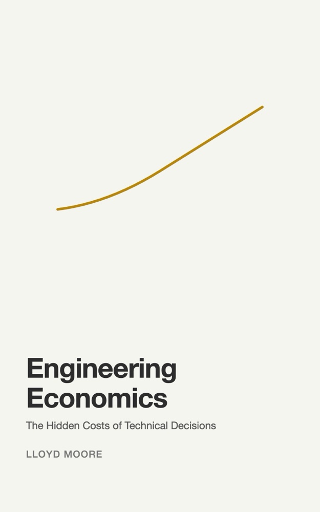 Engineering Economics: The Hidden Costs of Technical Decisions — book cover
